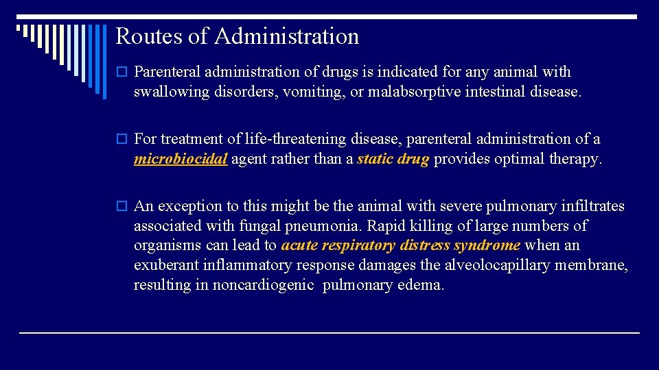 Routes of Administration o Parenteral administration of drugs is indicated for any animal with