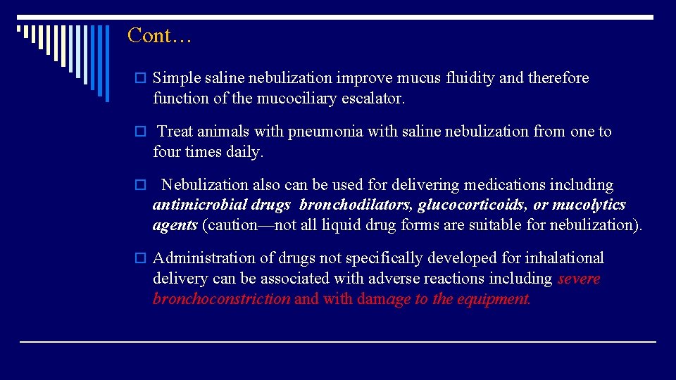 Cont… o Simple saline nebulization improve mucus fluidity and therefore function of the mucociliary