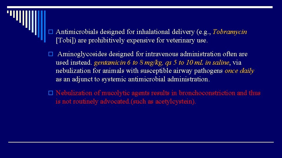 o Antimicrobials designed for inhalational delivery (e. g. , Tobramycin [Tobi]) are prohibitively expensive