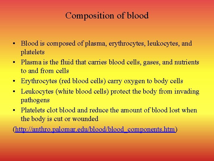 Composition of blood • Blood is composed of plasma, erythrocytes, leukocytes, and platelets •