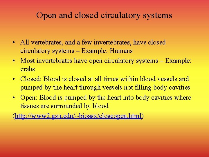 Open and closed circulatory systems • All vertebrates, and a few invertebrates, have closed