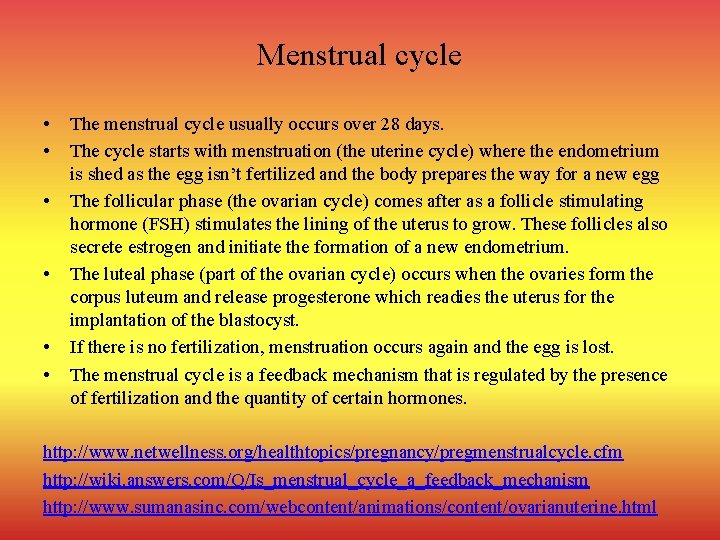 Menstrual cycle • • • The menstrual cycle usually occurs over 28 days. The