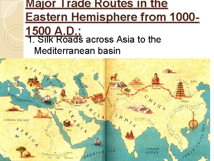 Major Trade Routes in the Eastern Hemisphere from 10001500 A. D. : 1. Silk
