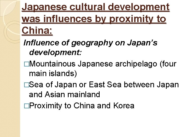 Japanese cultural development was influences by proximity to China: Influence of geography on Japan’s