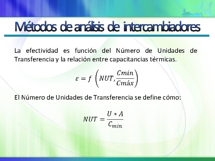 La efectividad es función del Número de Unidades de Transferencia y la relación entre