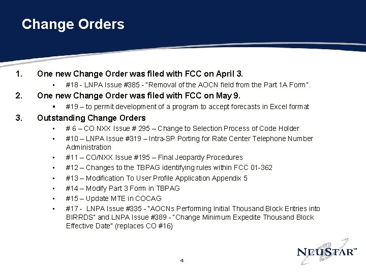 Change Orders 1. One new Change Order was filed with FCC on April 3.