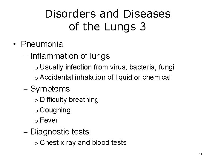 Disorders and Diseases of the Lungs 3 • Pneumonia – Inflammation of lungs Usually