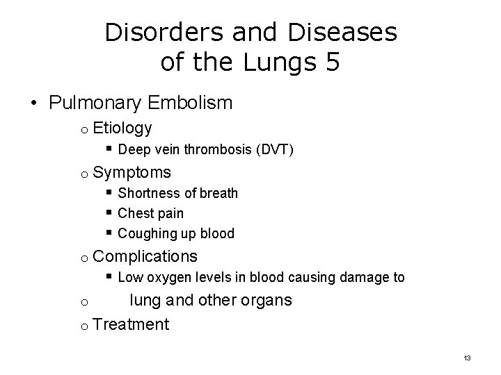 Disorders and Diseases of the Lungs 5 • Pulmonary Embolism Etiology § Deep vein