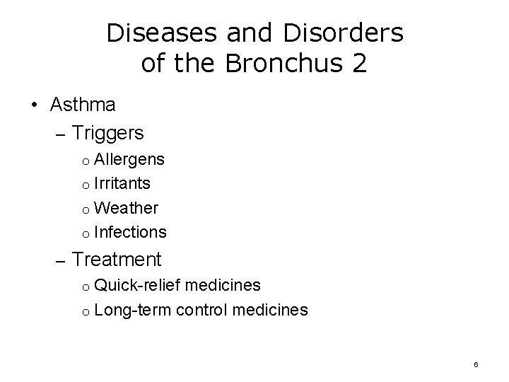 Diseases and Disorders of the Bronchus 2 • Asthma – Triggers Allergens o Irritants