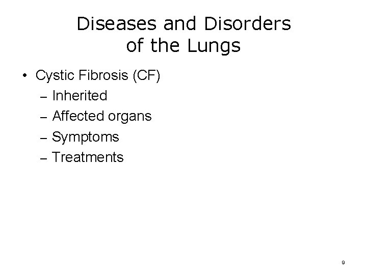 Diseases and Disorders of the Lungs • Cystic Fibrosis (CF) – Inherited – Affected