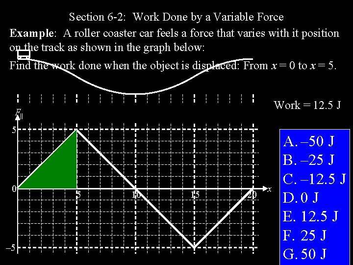 Section 6 -2: Work Done by a Variable Force Example: A roller coaster car