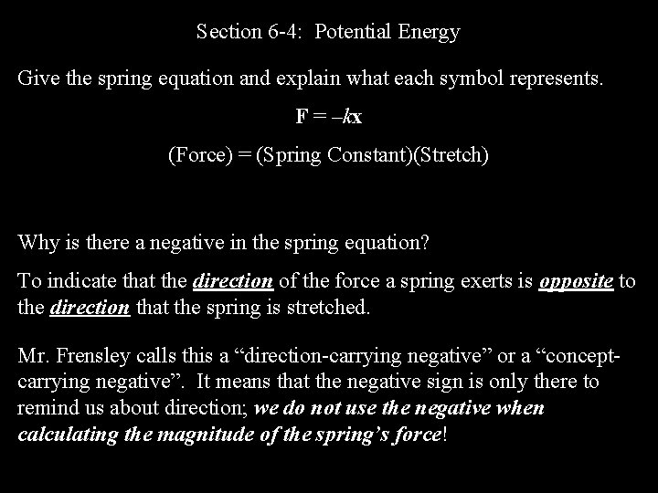 Section 6 -4: Potential Energy Give the spring equation and explain what each symbol