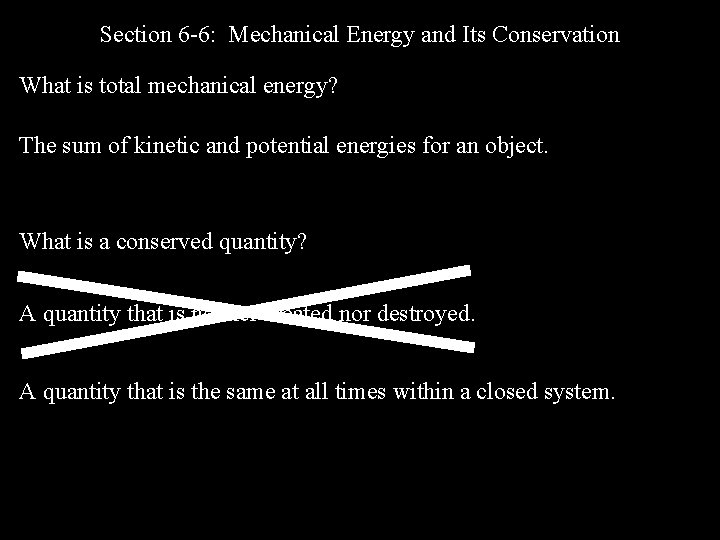 Section 6 -6: Mechanical Energy and Its Conservation What is total mechanical energy? The