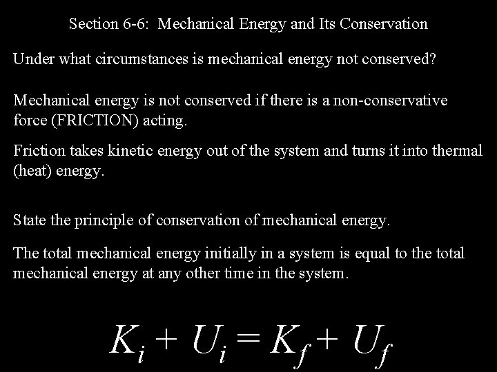 Section 6 -6: Mechanical Energy and Its Conservation Under what circumstances is mechanical energy