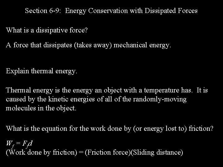 Section 6 -9: Energy Conservation with Dissipated Forces What is a dissipative force? A