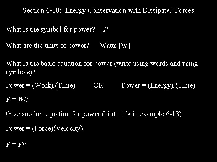 Section 6 -10: Energy Conservation with Dissipated Forces What is the symbol for power?