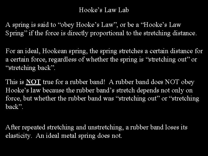 Hooke’s Law Lab A spring is said to “obey Hooke’s Law”, or be a