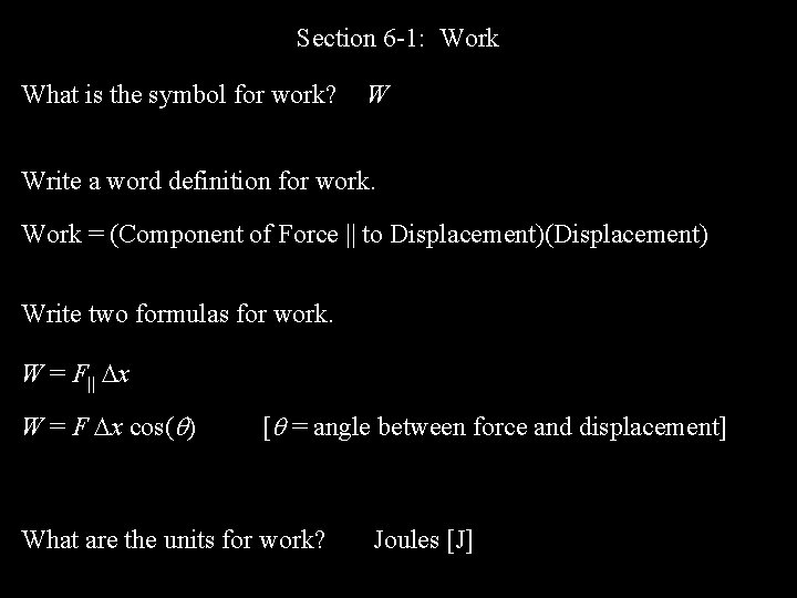 Section 6 -1: Work What is the symbol for work? W Write a word
