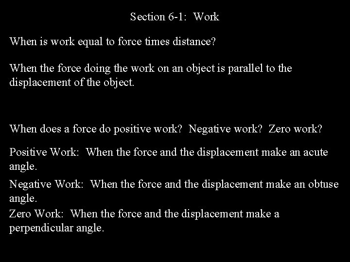 Section 6 -1: Work When is work equal to force times distance? When the