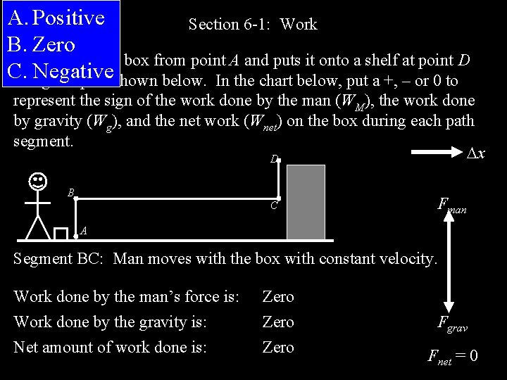 A. Positive Section 6 -1: Work B. Zero A man carries a box from