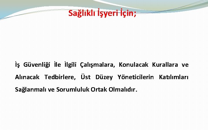 Sağlıklı İşyeri İçin; İş Güvenliği İle İlgili Çalışmalara, Konulacak Kurallara ve Alınacak Tedbirlere, Üst