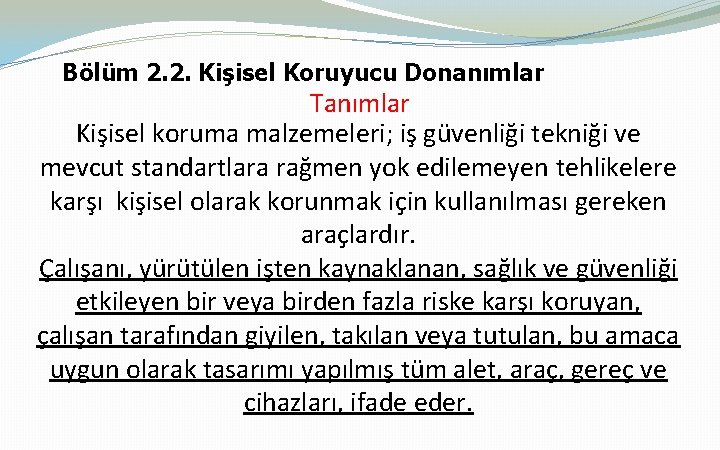 Bölüm 2. 2. Kişisel Koruyucu Donanımlar Tanımlar Kişisel koruma malzemeleri; iş güvenliği tekniği ve