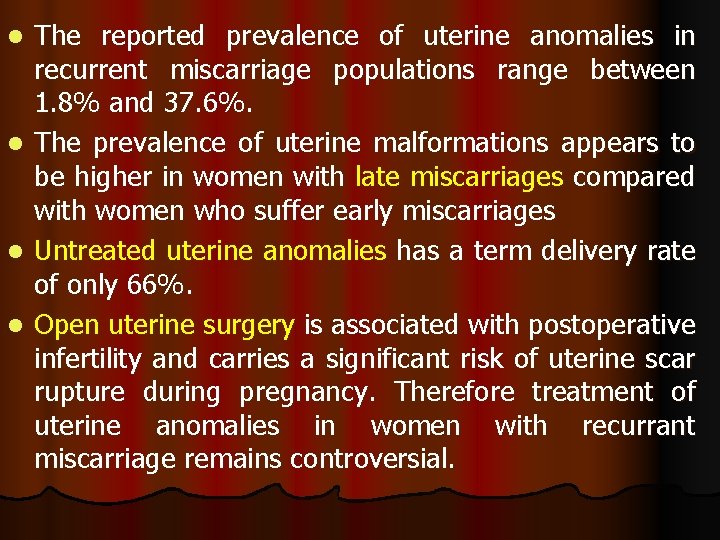 l l The reported prevalence of uterine anomalies in recurrent miscarriage populations range between l l The reported prevalence of uterine anomalies in recurrent miscarriage populations range between