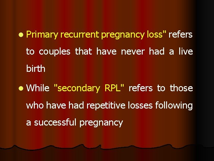l Primary recurrent pregnancy loss" refers to couples that have never had a live l Primary recurrent pregnancy loss" refers to couples that have never had a live