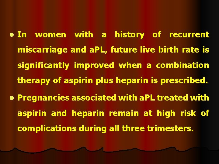 l In women with a history of recurrent miscarriage and a. PL, future live l In women with a history of recurrent miscarriage and a. PL, future live