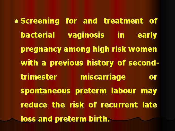 l Screening bacterial for and treatment of vaginosis in early pregnancy among high risk l Screening bacterial for and treatment of vaginosis in early pregnancy among high risk