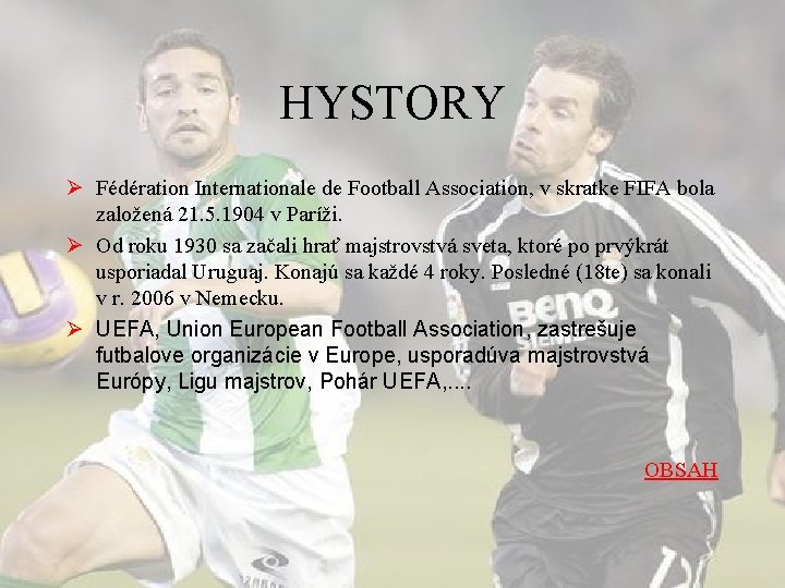 HYSTORY Ø Fédération Internationale de Football Association, v skratke FIFA bola založená 21. 5.