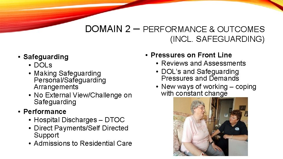 DOMAIN 2 – PERFORMANCE & OUTCOMES (INCL. SAFEGUARDING) • Safeguarding • DOLs • Making