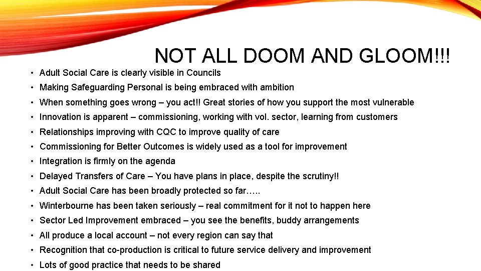 NOT ALL DOOM AND GLOOM!!! • Adult Social Care is clearly visible in Councils