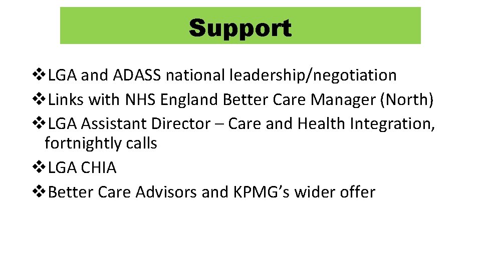 Support v. LGA and ADASS national leadership/negotiation v. Links with NHS England Better Care