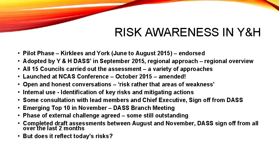 RISK AWARENESS IN Y&H • • • Pilot Phase – Kirklees and York (June