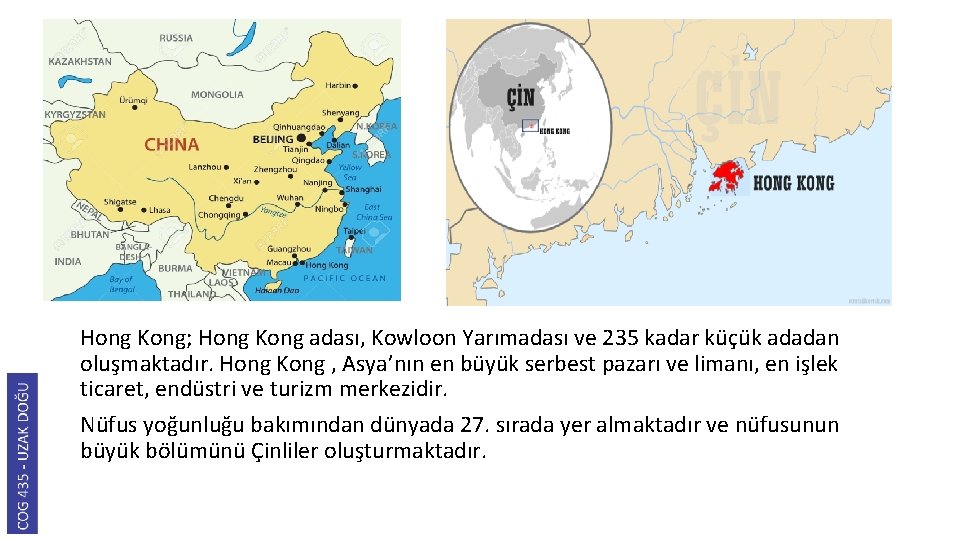 Hong Kong; Hong Kong adası, Kowloon Yarımadası ve 235 kadar küçük adadan oluşmaktadır. Hong