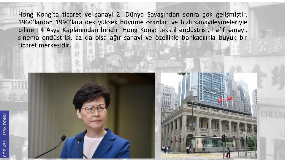 Hong Kong’ta ticaret ve sanayi 2. Dünya Savaşından sonra çok gelişmiştir. 1960’lardan 1990’lara dek