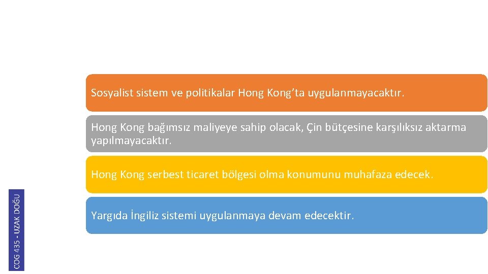 Sosyalist sistem ve politikalar Hong Kong’ta uygulanmayacaktır. Hong Kong bağımsız maliyeye sahip olacak, Çin