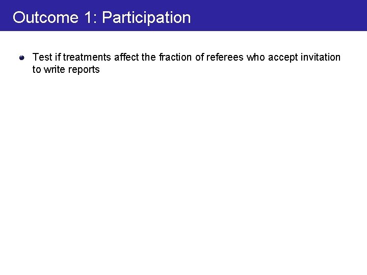 Outcome 1: Participation Test if treatments affect the fraction of referees who accept invitation