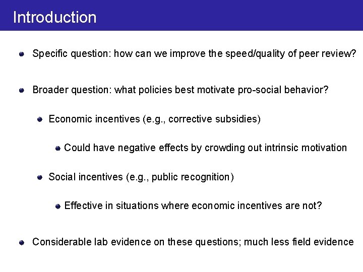 Introduction Specific question: how can we improve the speed/quality of peer review? Broader question: