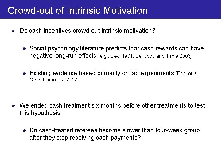 Crowd-out of Intrinsic Motivation Do cash incentives crowd-out intrinsic motivation? Social psychology literature predicts