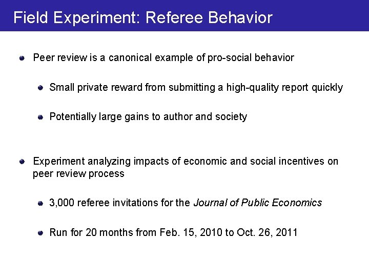 Field Experiment: Referee Behavior Peer review is a canonical example of pro-social behavior Small
