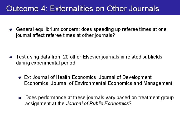 Outcome 4: Externalities on Other Journals General equilibrium concern: does speeding up referee times