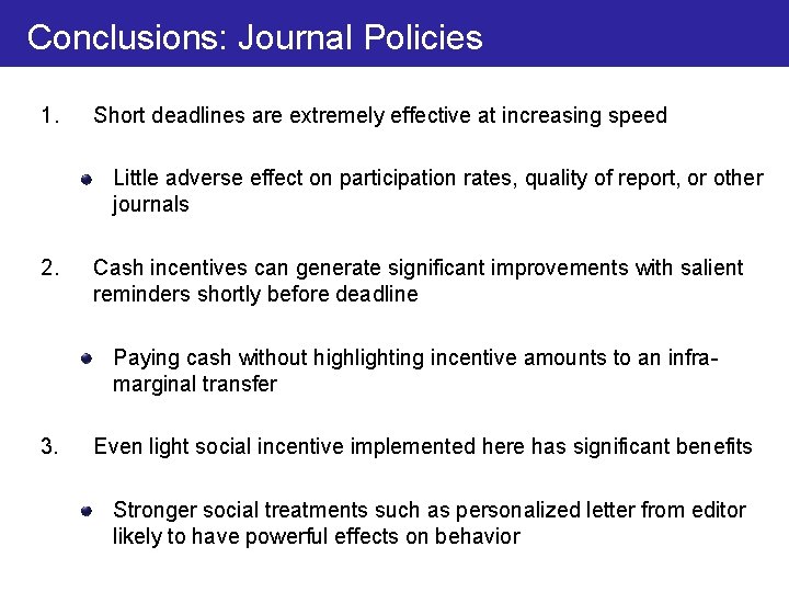 Conclusions: Journal Policies 1. Short deadlines are extremely effective at increasing speed Little adverse