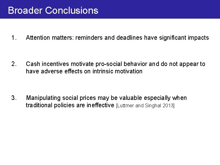 Broader Conclusions 1. Attention matters: reminders and deadlines have significant impacts 2. Cash incentives