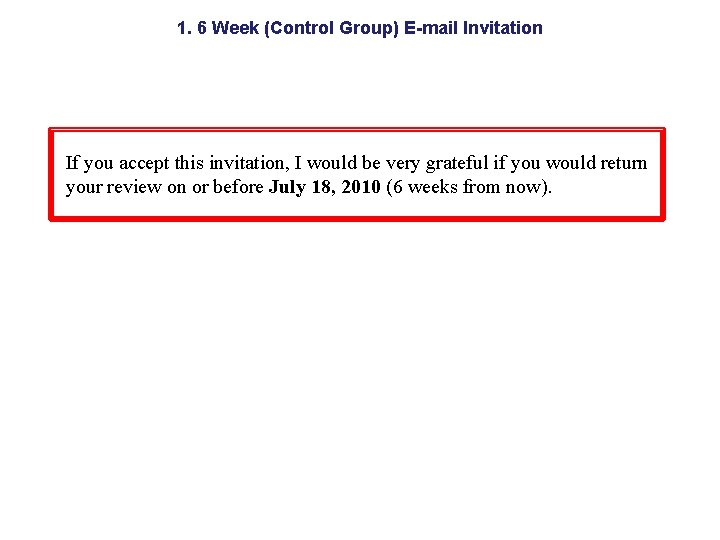 1. 6 Week (Control Group) E-mail Invitation If you accept this invitation, I would