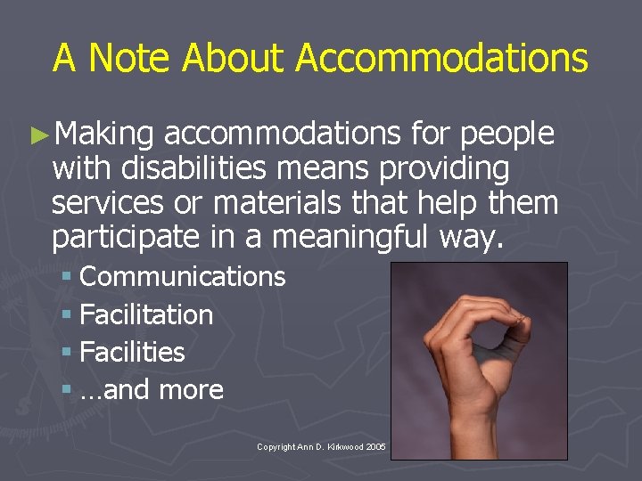 A Note About Accommodations ►Making accommodations for people with disabilities means providing services or