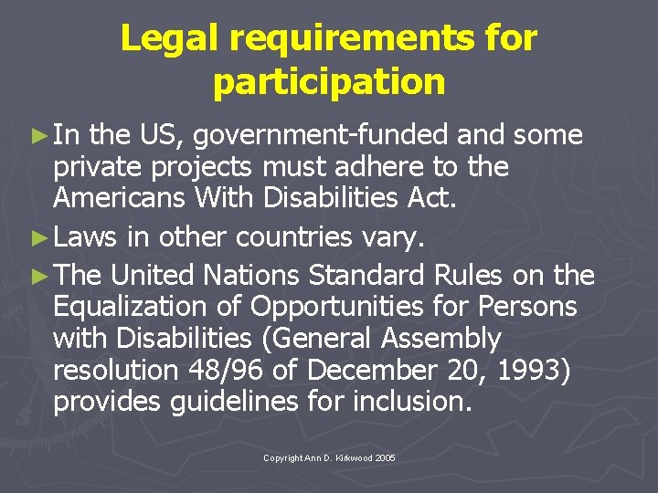 Legal requirements for participation ► In the US, government-funded and some private projects must