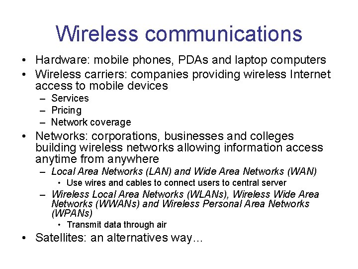 Wireless communications • Hardware: mobile phones, PDAs and laptop computers • Wireless carriers: companies