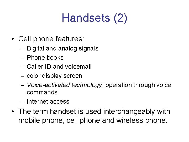 Handsets (2) • Cell phone features: – – – Digital and analog signals Phone